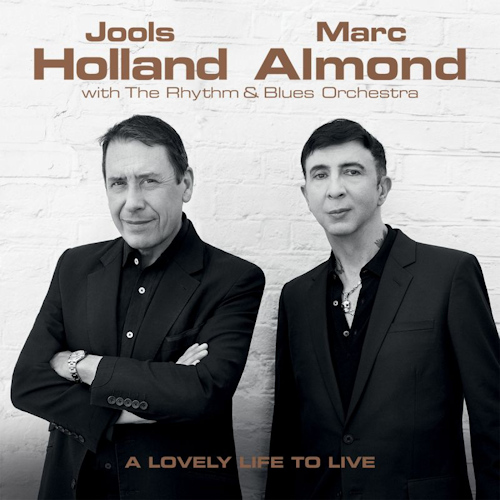 HOLLAND, JOOLS & MARC ALMOND - A LOVELY LIFE TO LIVEHOLLAND, JOOLS WITH THE RHYTHM AND BLUES ORCHESTRA - MARC ALMOND - A LOVELY LIFE TO LIVE.jpg